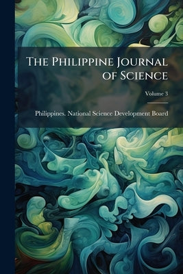 The Philippine Journal of Science; Volume 3 by Philippines National Science Developmen