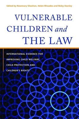 Vulnerable Children and the Law: International Evidence for Improving Child Welfare, Child Protection and Children's Rights by Young, Lisa