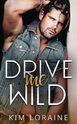 Drive Me WIld: Alternate cover edition by Loraine, Kim