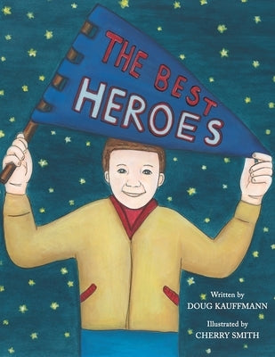 The Best Heroes by Kauffmann, Doug