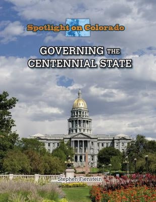 Governing the Centennial State by Feinstein, Stephen