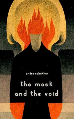 The Mask and the Void: Coming Out for Secondary Psychopaths by Solnikkar, Andre