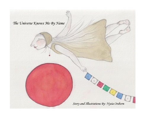 The Universe Knows Me by Name by Orsborn, Nysia