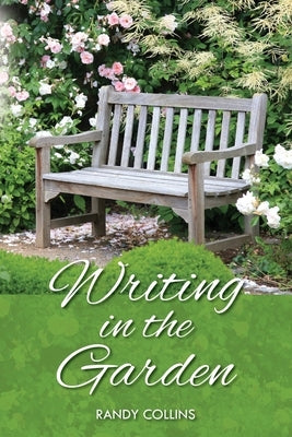 Writing in the Garden by Collins, Randy