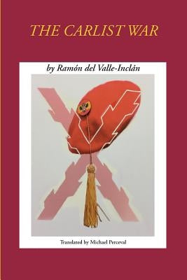 The Carlist War by Ramon del Valle-Inclan by Perceval, Michael