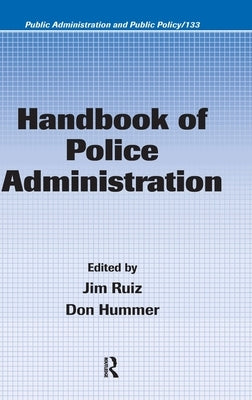 Handbook of Police Administration by Ruiz, James