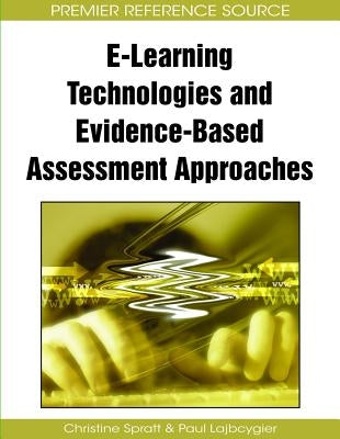 E-Learning Technologies and Evidence-Based Assessment Approaches by Spratt, Christine
