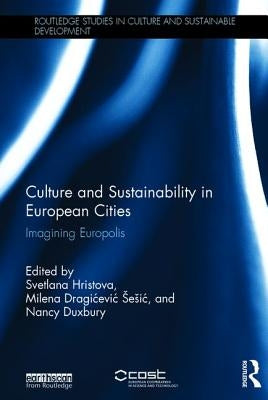 Culture and Sustainability in European Cities: Imagining Europolis by Hristova, Svetlana