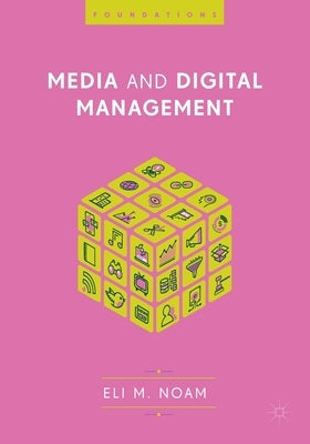 Media and Digital Management by Noam, Eli M.