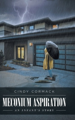 Meconium Aspiration: An Infant's Story by Cormack, Cindy