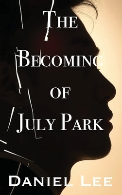 The Becoming of July Park by Lee, Daniel
