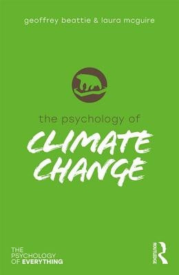 The Psychology of Climate Change by Beattie, Geoffrey