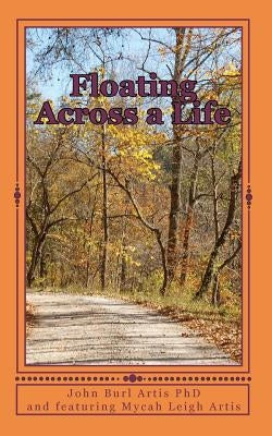 Floating Across a Life: Personal Poetry and Essays by Artis, Mycah Leigh