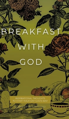 Breakfast with God: Inspirational Thoughts to Start Your Day God's Way by Honor Books