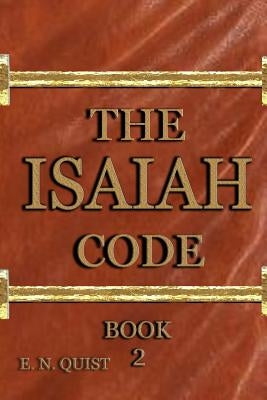 The Isaiah code book 2: book 2 by Quist, E. N.