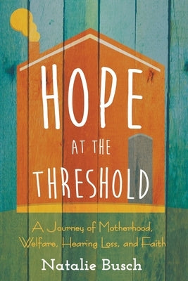 Hope at the Threshold by Busch, Natalie