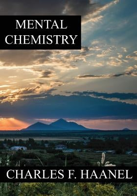 Mental Chemistry by Haanel, Charles Francis