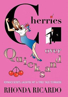 Cherries Over Quicksand: Fun Stories from Men Who Returned to Their Resilient Women and More... by Ricardo, Rhonda