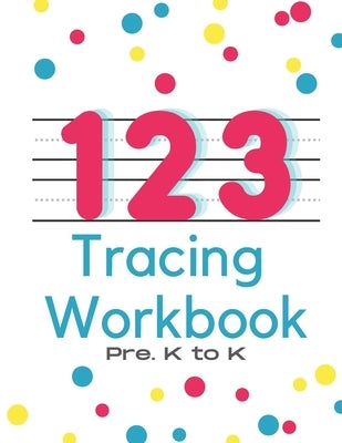 123 Tracing Workbook: For Pre.K to K by Rennert, Cruiz