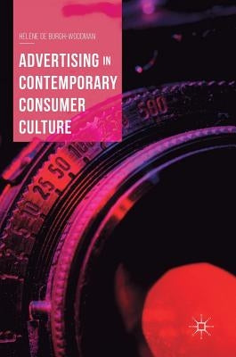 Advertising in Contemporary Consumer Culture by de Burgh-Woodman, Hélène