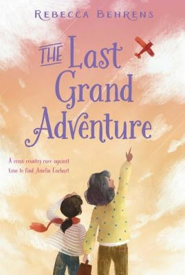 The Last Grand Adventure by Behrens, Rebecca