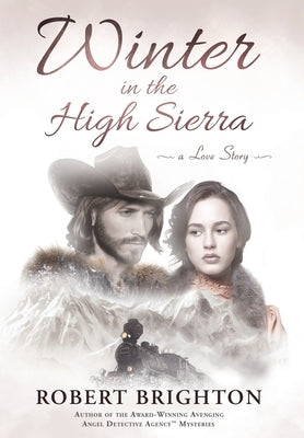 Winter in the High Sierra: A Love Story by Brighton, Robert