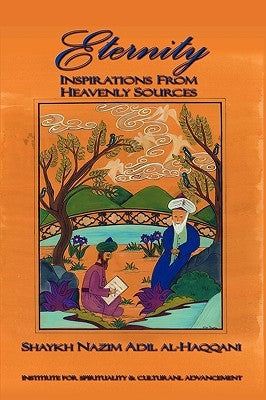 Eternity: Inspirations from Heavenly Sources by Haqqani, Shaykh Muhammad Nazim