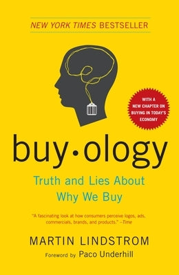 Buyology: Truth and Lies about Why We Buy by Lindstrom, Martin