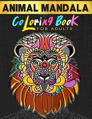 Animal Mandala Coloring Book For Adults: Stress Relieving Animal Illustrations by Mandala Genius