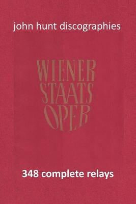 Wiener Staatsoper - 348 Complete Relays by Hunt, John