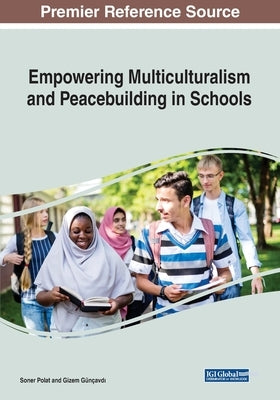 Empowering Multiculturalism and Peacebuilding in Schools by Polat, Soner