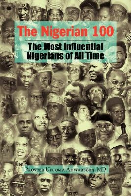 The Nigerian 100 by Ahworegba, Prosper Ufuoma