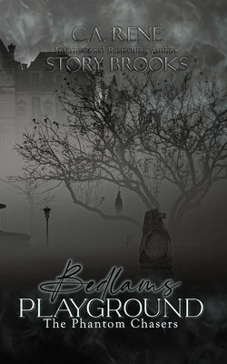 Bedlams Playground: The Phantom Chasers Book 1 by Rene, Ca