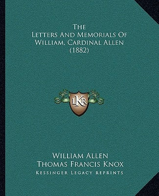 The Letters And Memorials Of William, Cardinal Allen (1882) by Allen, William