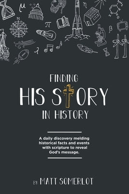 Finding His Story in History by Somerlot, Matt