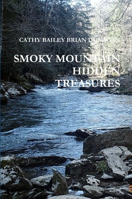 Smoky Mountain Hidden Treasures by Brian Dunagan, Cathy Bailey
