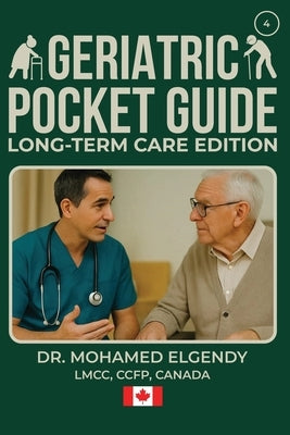 Geriatric Pocket Guide: Long Term Care Edition by Elgendy, Mohamed