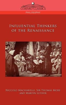 Influential Thinkers of the Renaissance by Machiavelli, Niccolo