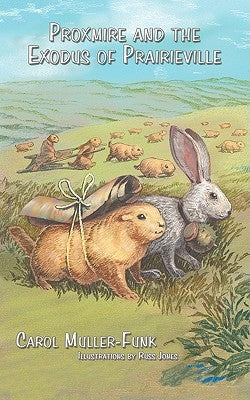 Proxmire and the Exodus of Prairieville by Carol Muller-Funk, Muller-Funk