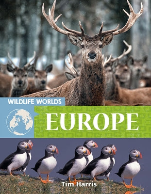 Wildlife Worlds Europe by Harris, Tim
