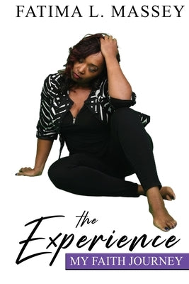 The Experience My Faith Journey by Massey, Fatima L.
