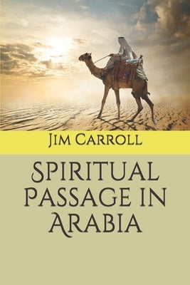 Spiritual Passage in Arabia by Carroll, Jim