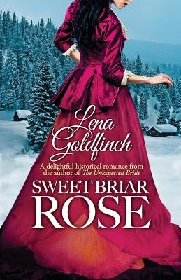 Sweet Briar Rose by Goldfinch, Lena