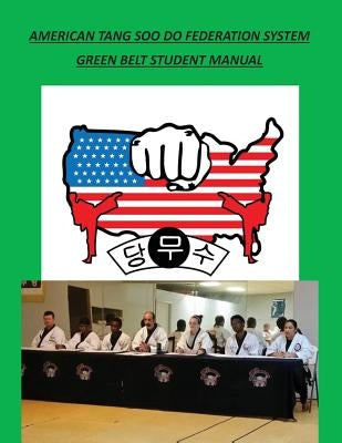 American Tang Soo Do Federation System: Green Belt Student Manual by Wilson, David A.