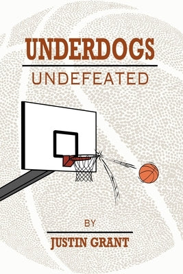 Underdogs Undefeated by Grant, Justin