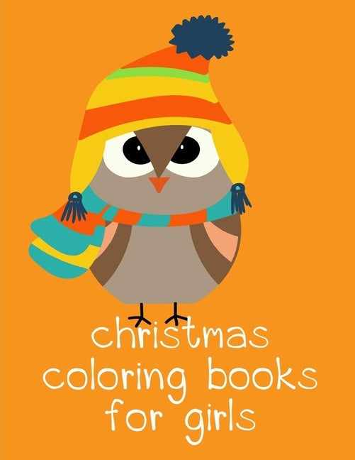 Christmas Coloring Books For Girls: Art Beautiful and Unique Design for Baby, Toddlers learning by Blackice, Harry