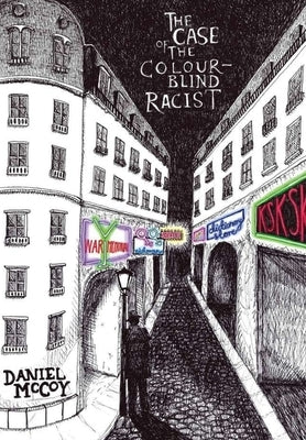 The Case of the Colour-Blind Racist by McCoy, Daniel