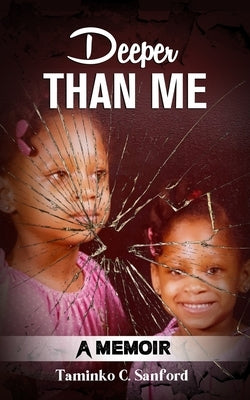Deeper Than Me: A Memoir by Sanford, Taminko C.