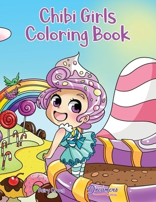 Chibi Girls Coloring Book: Anime Coloring For Kids Ages 6-8, 9-12 by Young Dreamers Press