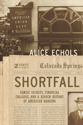 Shortfall: Family Secrets, Financial Collapse, and a Hidden History of American Banking by Echols, Alice